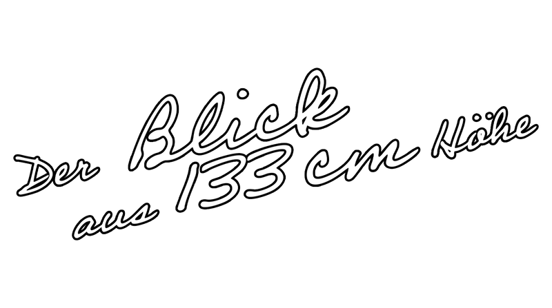 Der Blick aus 133 cm Höhe