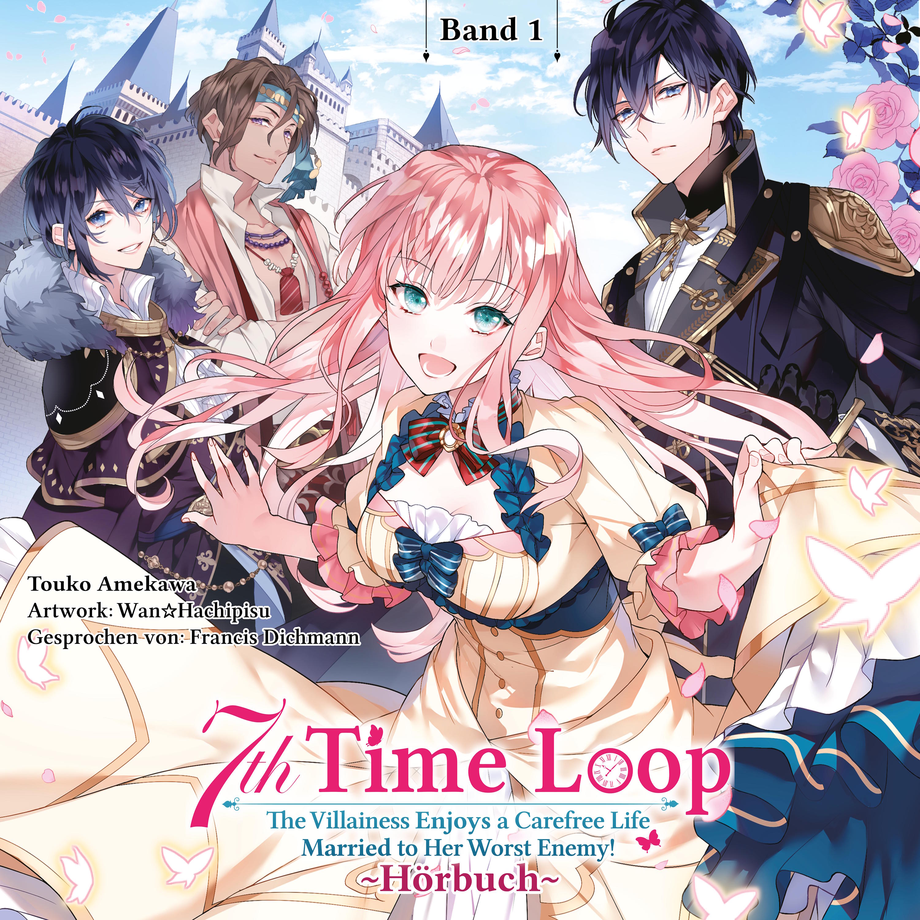 7th Time Loop: The Villainess Enjoys a Carefree Life Married to Her Worst Enemy!, Band 01 (Hörbuch) (Digital)