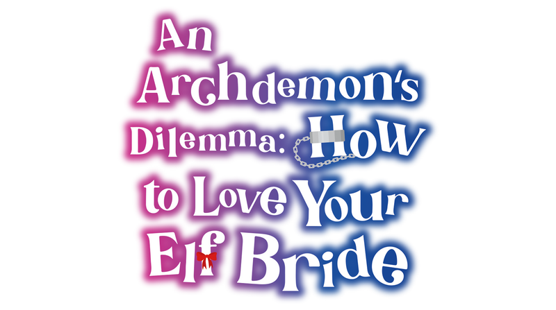 An Archdemon's Dilemma: How to Love Your Elf Bride