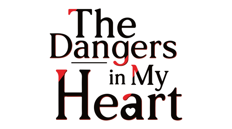 The Dangers in My Heart