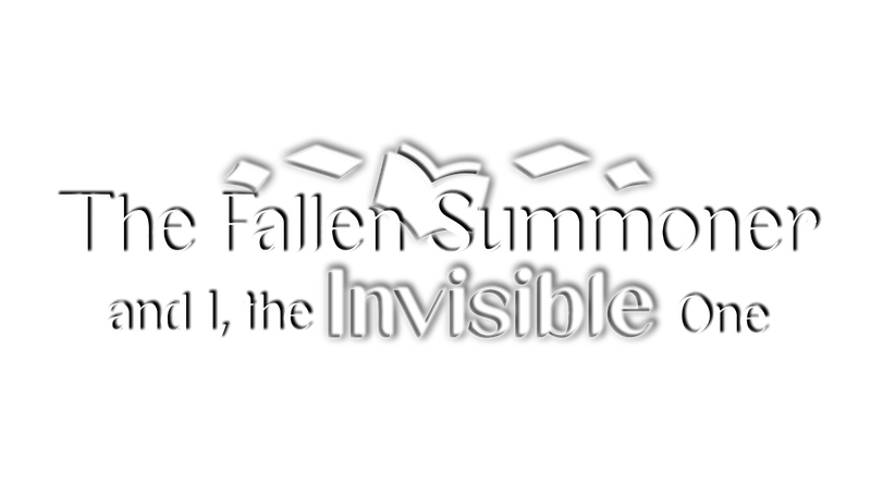 The Fallen Summoner and I, the Invisible One