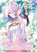 The Too-Perfect Saint: Tossed Aside by My Fiancé and Sold to Another Kingdom (Manga), Band 01