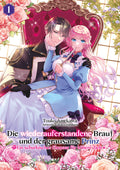 Die wiederauferstandene Braut und der grausame Prinz: Ein schurkisches Ehepaar für höhere Ziele, Band 01 (Ebook)