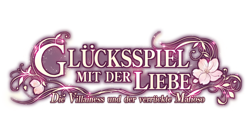 Glücksspiel mit der Liebe: Die Villainess und der verrückte Mafioso