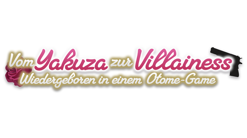 Vom Yakuza zur Villainess: Wiedergeboren in einem Otome-Game