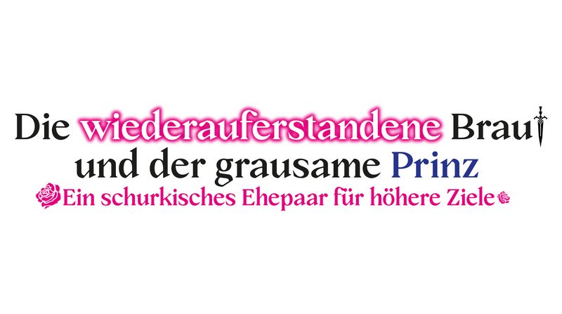 Die wiederauferstandene Braut und der grausame Prinz: Ein schurkisches Ehepaar für höhere Ziele