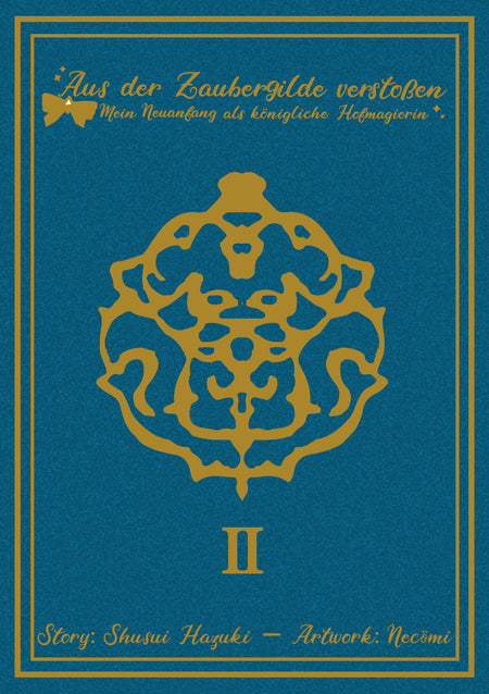 Aus der Zaubergilde verstoßen – Mein Neuanfang als königliche Hofmagierin, Band 02 – Limited Edition