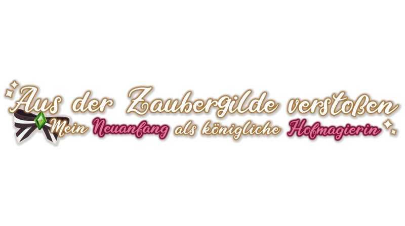 Aus der Zaubergilde verstoßen – Mein Neuanfang als königliche Hofmagierin