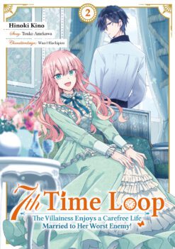 7th Time Loop: The Villainess Enjoys a Carefree Life Married to Her Worst Enemy! Manga Cover 02
