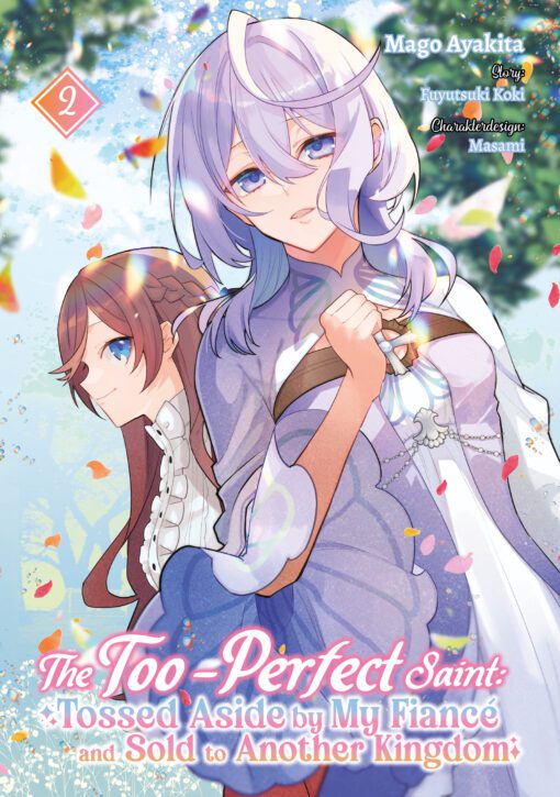 The Too-Perfect Saint: Tossed Aside by My Fiancé and Sold to Another Kingdom (Manga), Band 02