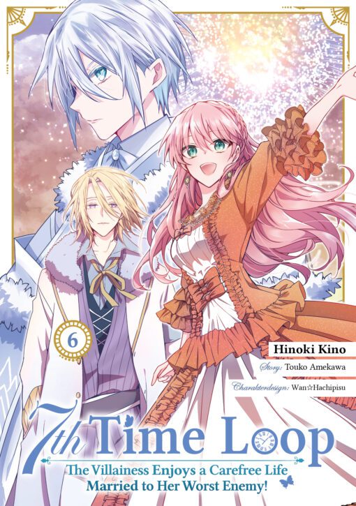 7th Time Loop: The Villainess Enjoys a Carefree Life Married to Her Worst Enemy!, Band 06 (Manga)